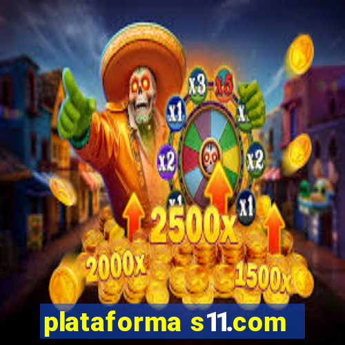 plataforma s11.com